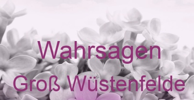 Wahrsagen Groß Wüstenfelde | Top-Experten für Kartenlegen, Wahrsagen, Hellsehen, Zukunftsdeutung.